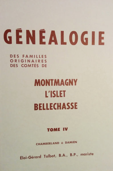 N-0154 - Généalogie des familles originaires des comtés de Montmagny, L'Islet, Bellechasse, tome IV