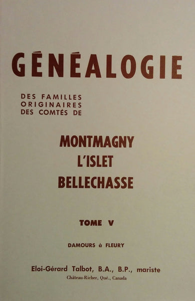 N-0155 - Généalogie des familles originaires des comtés de Montmagny, L'Islet, Bellechasse, tome V