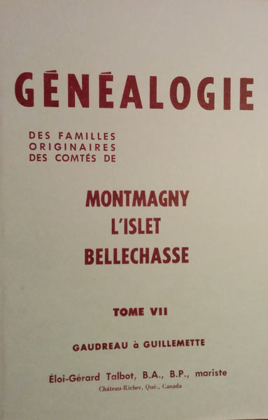 N-0157 - Généalogie des familles originaires des comtés de Montmagny, L'Islet, Bellechasse, tome VII