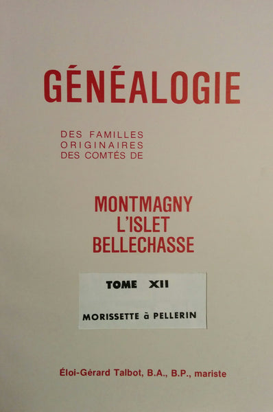 N-0162 - Généalogie des familles originaires des comtés de Montmagny, L'Islet, Bellechasse, tome XII