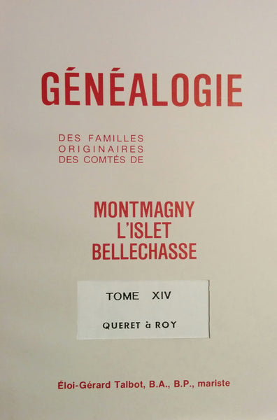 N-0164 - Généalogie des familles originaires des comtés de Montmagny, L'Islet, Bellechasse, tome XIV