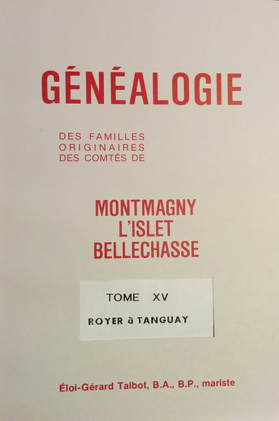 N-0165 - Généalogie des familles originaires des comtés de Montmagny, L'Islet, Bellechasse, tome XV
