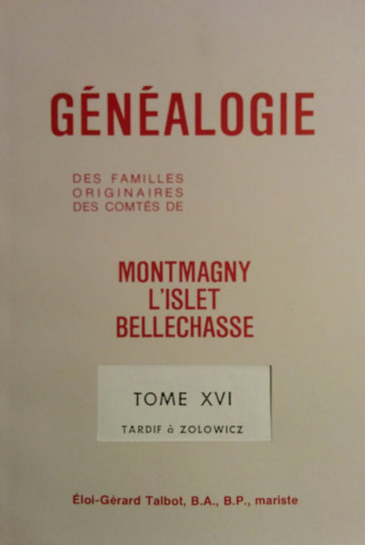 N-0166 - Généalogie des familles originaires des comtés de Montmagny, L'Islet, Bellechasse, tome XVI