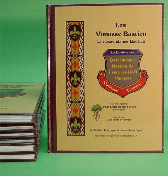 PF-019 - Les Vanasse-Bastien - La descendance Bastien de François-Noël Vanasse
