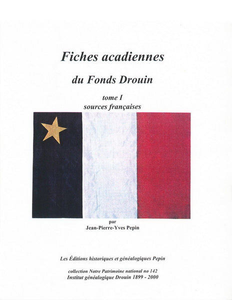 Fiches acadiennes du Fonds Drouin, tome I, Sources françaises